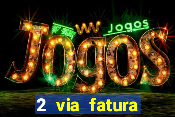 2 via fatura bradescard visa